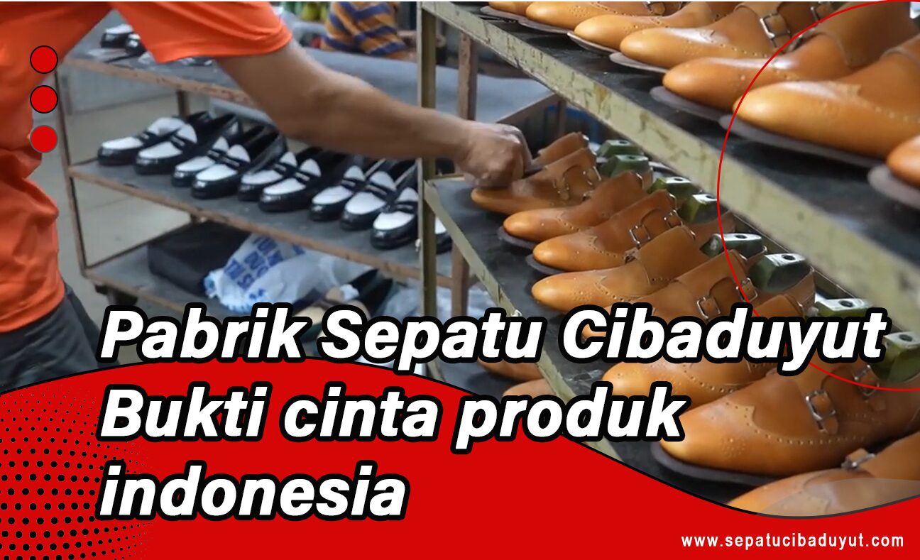 Pabrik sepatu Cibaduyut Pabrik Sepatu Bandung