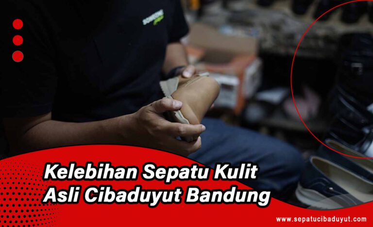 Kelebihan Sepatu Kulit Asli Cibaduyut Bandung