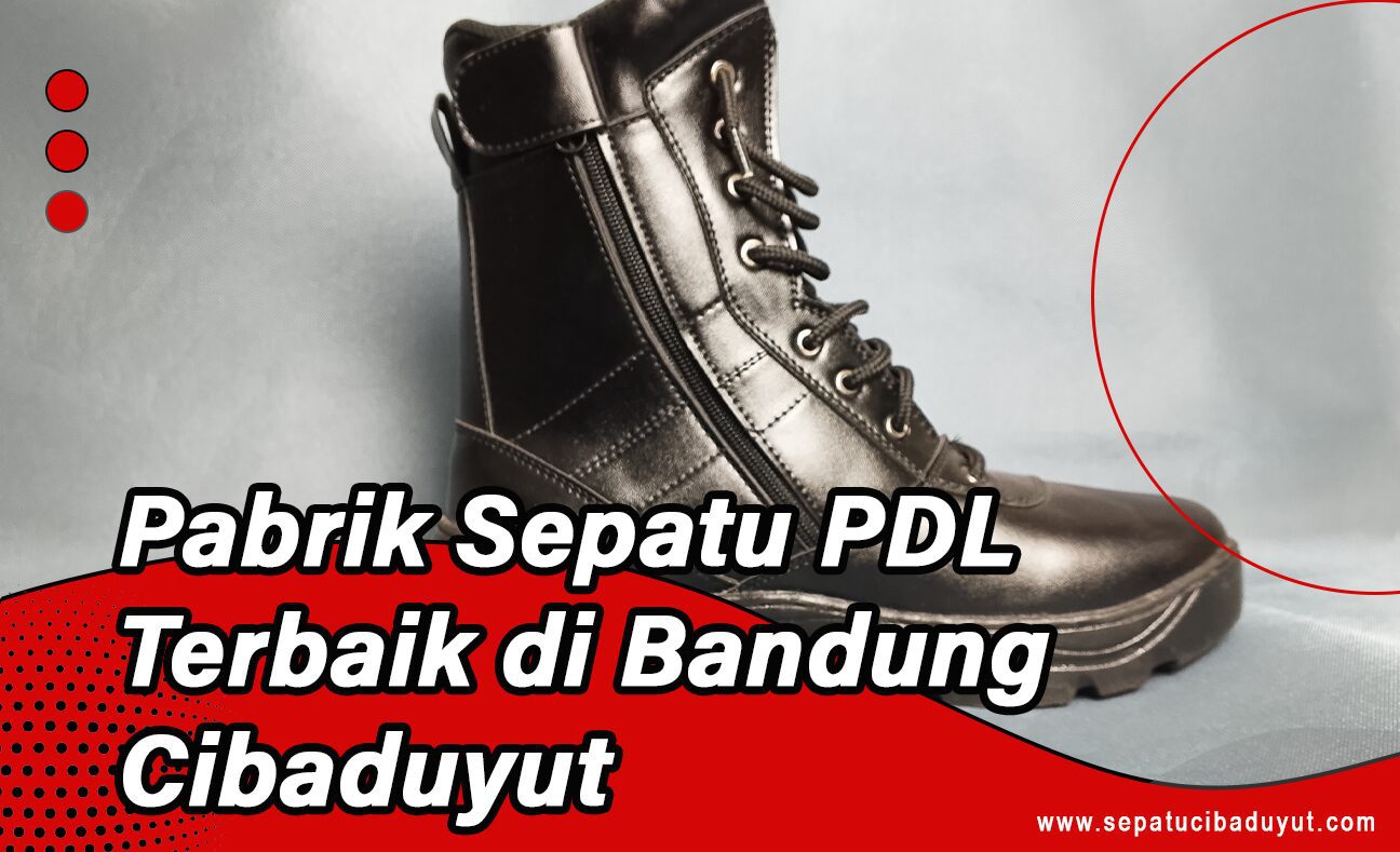 Pabrik Sepatu PDL Terbaik di Bandung Cibaduyut