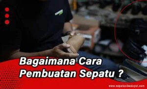 Proses produksi di pabrik sepatu Bandung yang menggunakan tenaga ahli berpengalaman.