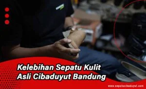 Sepatu kulit pria premium hasil produksi pengrajin sepatu Cibaduyut Bandung